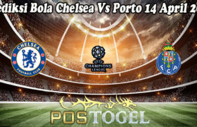 Prediksi Bola Chelsea Vs Porto 14 April 2021