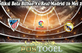 Prediksi Bola Bilbao Vs Real Madrid 16 Mei 2021