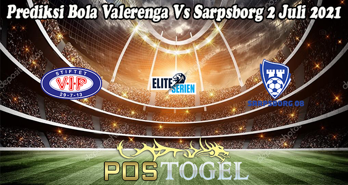 Prediksi Bola Valerenga Vs Sarpsborg 2 Juli 2021