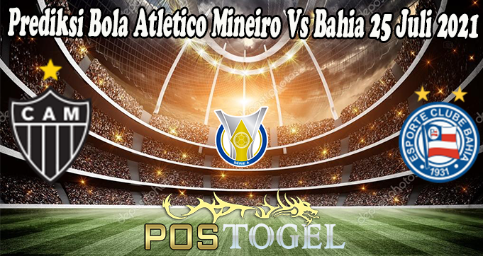 Prediksi Bola Atletico Mineiro Vs Bahia 25 Juli 2021