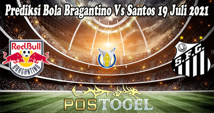 Prediksi Bola Bragantino Vs Santos 19 Juli 2021