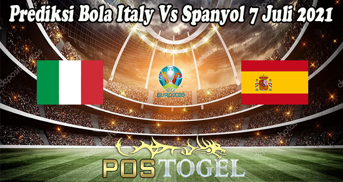 Prediksi Bola Italy Vs Spanyol 7 Juli 2021