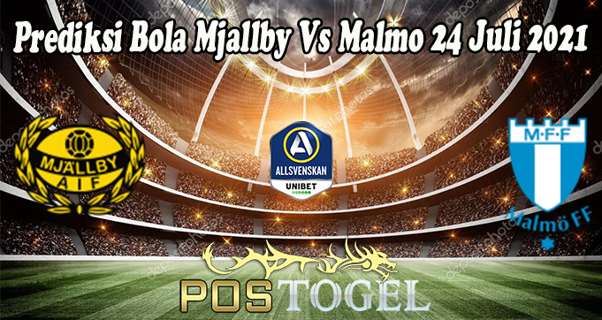 Prediksi Bola Mjallby Vs Malmo 24 Juli 2021