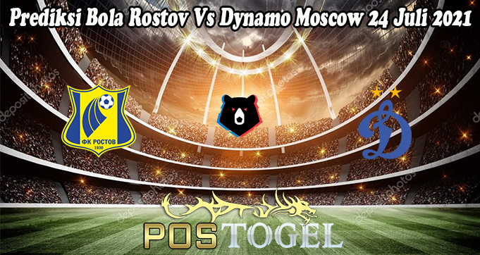 Prediksi Bola Rostov Vs Dynamo Moscow 24 Juli 2021