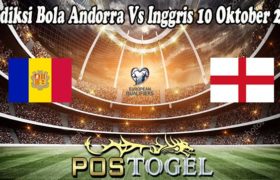 Prediksi Bola Andorra Vs Inggris 10 Oktober 2021