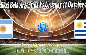 Prediksi Bola Argentina Vs Uruguay 11 Oktober 2021