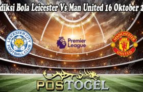 Prediksi Bola Leicester Vs Man United 16 Oktober 2021