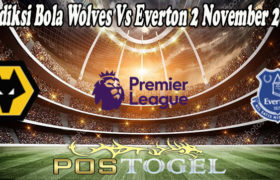 Prediksi Bola Wolves Vs Everton 2 November 2021