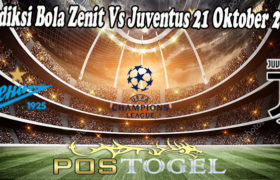 Prediksi Bola Zenit Vs Juventus 21 Oktober 2021