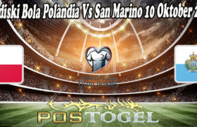 Prediski Bola Polandia Vs San Marino 10 Oktober 2021