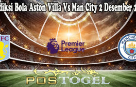 Prediksi Bola Aston Villa Vs Man City 2 Desember 2021