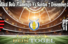 Prediksi Bola Flamengo Vs Santos 7 Desember 2021