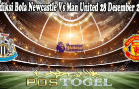 Prediksi Bola Newcastle Vs Man United 28 Desember 2021