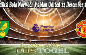 Prediksi Bola Norwich Vs Man United 12 Desember 2021