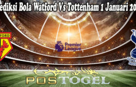 Prediksi Bola Watford Vs Tottenham 1 Januari 2022