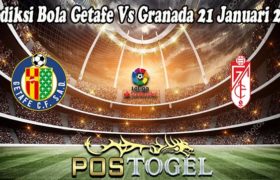 Prediksi Bola Getafe Vs Granada 21 Januari 2022