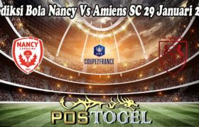 Prediksi Bola Nancy Vs Amiens SC 29 Januari 2022