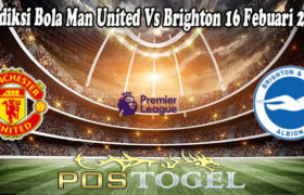 Prediksi Bola Man United Vs Brighton 16 Febuari 2022