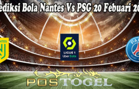 Prediksi Bola Nantes Vs PSG 20 Febuari 2022