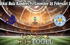 Prediksi Bola Randers Vs Leicester 25 Februari 2022