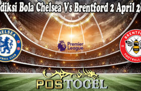 Prediksi Bola Chelsea Vs Brentford 2 April 2022