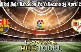 Prediksi Bola Barcelon Vs Vallecano 25 April 2022