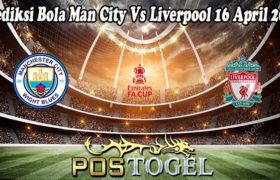 Prediksi Bola Man City Vs Liverpool 16 April 2022