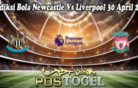 Prediksi Bola Newcastle Vs Liverpool 30 April 2022