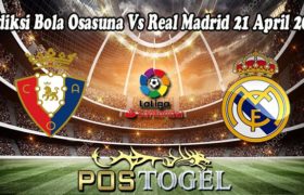 Prediksi Bola Osasuna Vs Real Madrid 21 April 2022