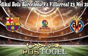 Prediksi Bola Barcelona Vs Villarreal 23 Mei 2022