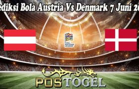 Prediksi Bola Austria Vs Denmark 7 Juni 2022