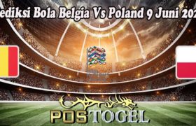 Prediksi Bola Belgia Vs Poland 9 Juni 2022