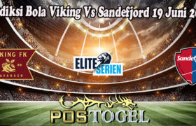 Prediksi Bola Viking Vs Sandefjord 19 Juni 2022