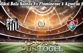 Prediksi Bola Santos Vs Fluminense 2 Agustus 2022