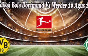 Prediksi Bola Dortmund Vs Werder 20 Agus 2022