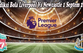 Prediksi Bola Liverpool Vs Newcastle 1 Septem 2022