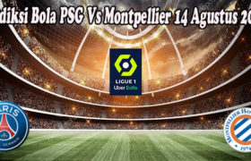 Prediksi Bola PSG Vs Montpellier 14 Agustus 2022