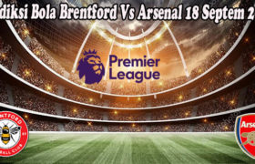 Prediksi Bola Brentford Vs Arsenal 18 Septem 2022