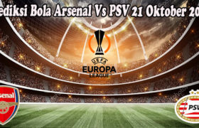 Prediksi Bola Arsenal Vs PSV 21 Oktober 2022