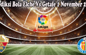 Prediksi Bola Elche Vs Getafe 1 November 2022