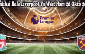 Prediksi Bola Liverpool Vs West Ham 20 Okto 2022