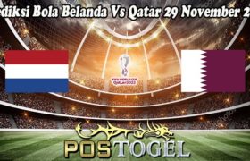 Prediksi Bola Belanda Vs Qatar 29 November 2022