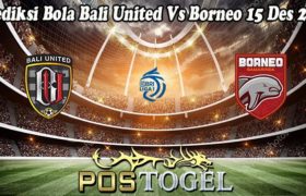 Prediksi Bola Bali United Vs Borneo 15 Des 2022