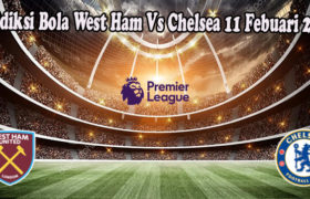 Prediksi Bola West Ham Vs Chelsea 11 Febuari 2023