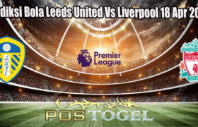 Prediksi Bola Leeds United Vs Liverpool 18 Apr 2023