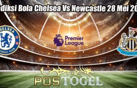 Prediksi Bola Chelsea Vs Newcastle 28 Mei 2023