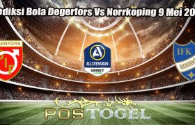 Prediksi Bola Degerfors Vs Norrkoping 9 Mei 2023