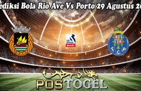 Prediksi Bola Rio Ave Vs Porto 29 Agustus 2023