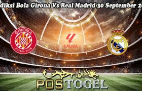 Prediksi Bola Girona Vs Real Madrid 30 September 2023