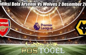 Prediksi Bola Arsenal Vs Wolves 2 Desember 2023